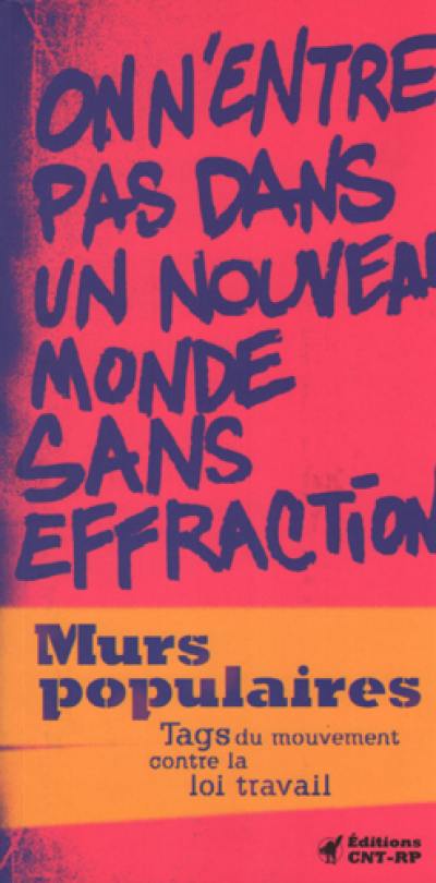 Murs populaires : tags du mouvement contre la loi Travail