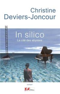 In silico : la cité des abysses