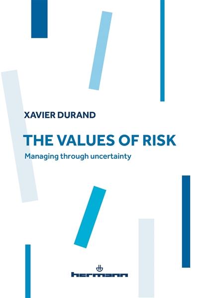 The values of risk : managing through uncertainty