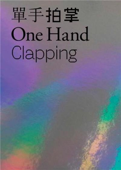 One Hand Clapping : Ho Foundation Third Commission