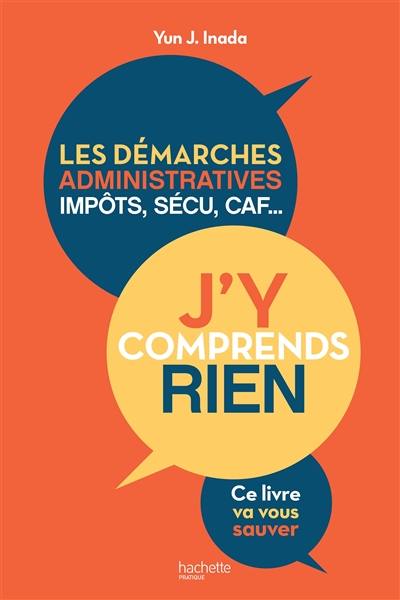 Les démarches administratives, impôts, sécu, CAF... : j'y comprends rien : ce livre va vous sauver