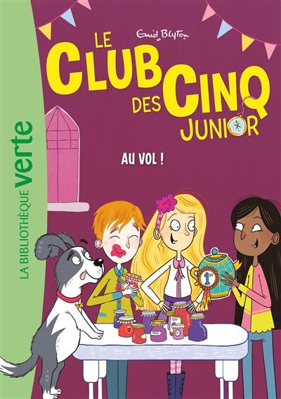 Le club des Cinq junior. Vol. 15. Au vol !