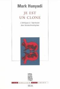 Je est un clone : l'éthique à l'épreuve des biotechnologies