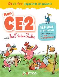 Mon CE2 avec les p'tites poules : 120 jeux et des mémos pour s'entraîner sur tout le programme !