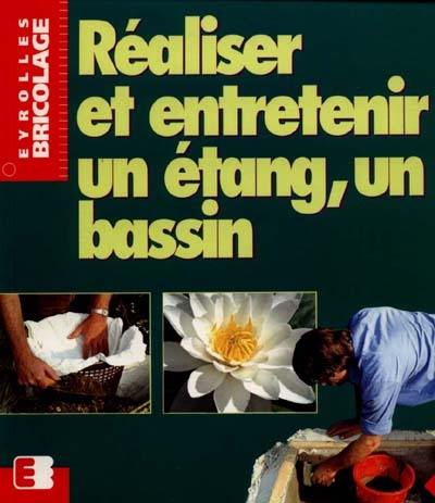 Réaliser et entretenir un étang, un bassin