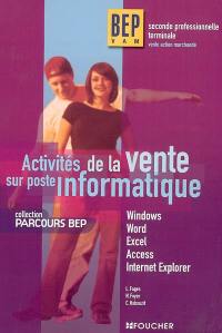 Activités de la vente sur poste informatique, BEP VAM seconde professionnelle, terminale vente action marchande : Windows, Word, Excel, Access, Internet Explorer