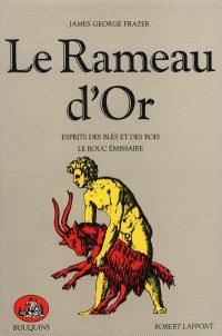 Le Rameau d'or. Vol. 3. Esprits des blés et des bois. Le bouc émissaire