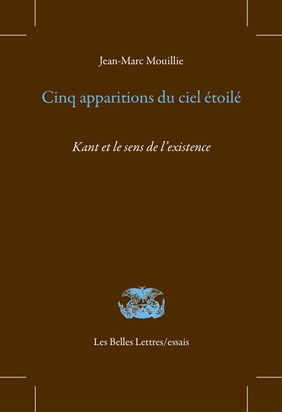 Cinq apparitions du ciel étoilé : Kant et le sens de l'existence