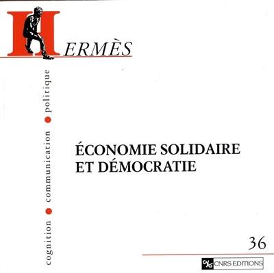 Hermès, n° 36. Economie solidaire et démocratie