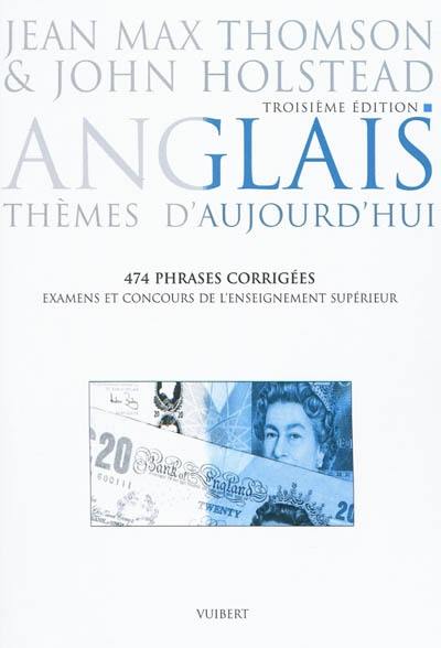 Anglais, thèmes d'aujourd'hui : 474 phrases corrigées : examens et concours de l'enseignement supérieur