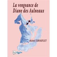 La vengeance de Diane des Aulneaux