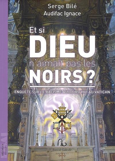 Et si Dieu n'aimait pas les Noirs : enquête sur le racisme aujourd'hui au Vatican