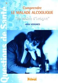 Comprendre le malade alcoolique : la cabine d'ivrogne