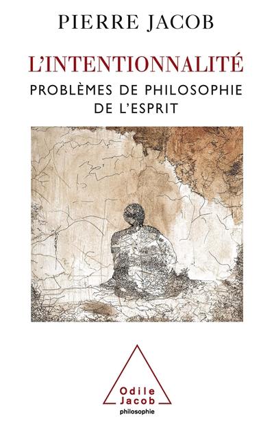 L'intentionnalité : problèmes de philosophie de l'esprit