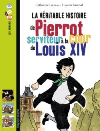 La véritable histoire de Pierrot, serviteur à la cour de Louis XIV