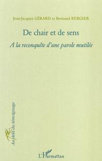 De chair et de sens : à la reconquête d'une parole mutilée