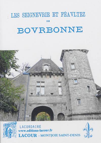 Les seigneurie et féaultez de Bourbonne : ensemble les déduictz et desnombrements d'icelles : étude historique sur les documents existant aux archives, 612-1780