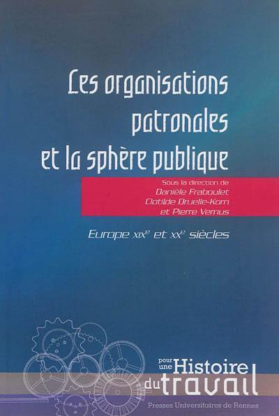 Les organisations patronales et la sphère publique : Europe, XIXe et XXe siècles