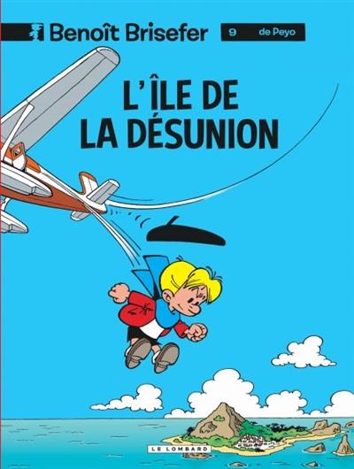 Benoît Brisefer. Vol. 9. L'île de la désunion