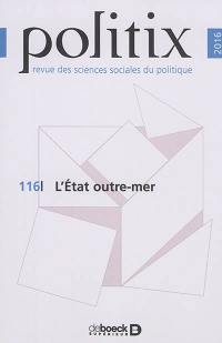 Politix, n° 116. L'Etat outre-mer