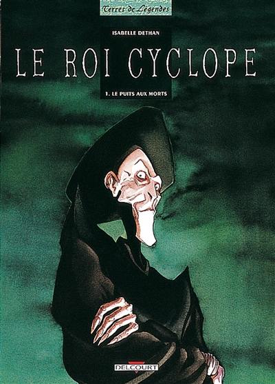 Le roi Cyclope. Vol. 1. Le puits aux morts