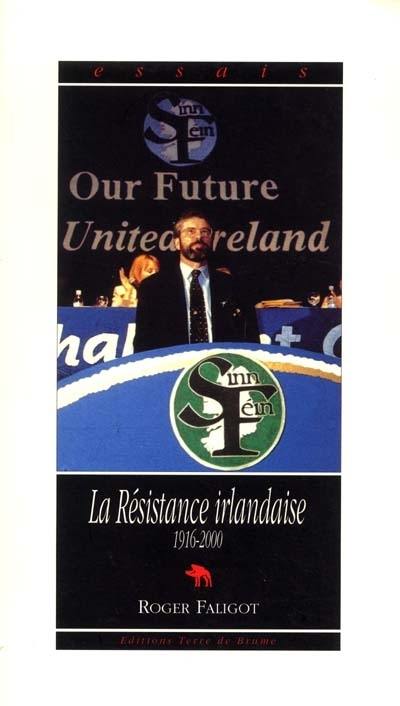 La résistance irlandaise : 1916-2000