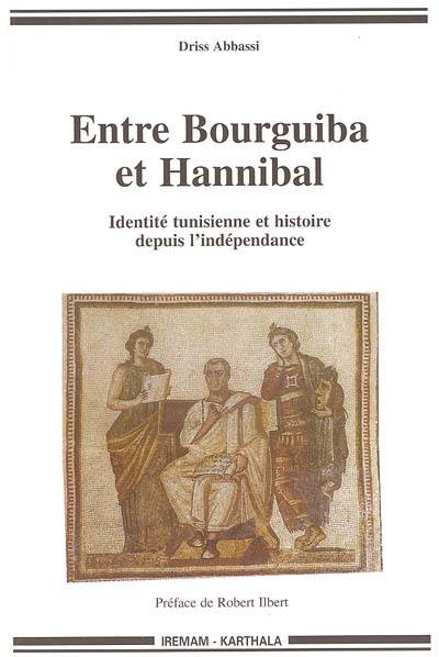 Entre Bourguiba et Hannibal : identité tunisienne et histoire depuis l'Indépendance