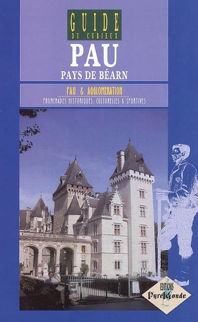 Pau, pays de Béarn : promeades historiques, culturelles et sportives. Vol. 2005. Pau et agglomération : 2005-2006