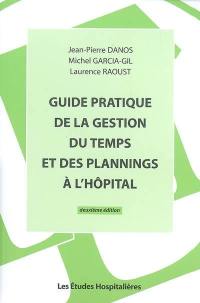 Guide pratique de la gestion du temps et des plannings à l'hôpital : un outil de travail performant pour la gestion des ressources humaines à l'hôpital