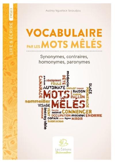 Vocabulaire par les mots mêlés : synonymes, contraires, homonymes, paronymes