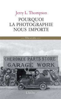 Pourquoi la photographie nous importe