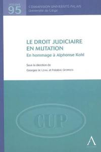 Le droit judiciaire en mutation : en hommage à Alphonse Kohl