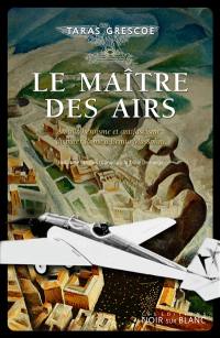 Le maître des airs : amour, héroïsme et antifascisme : disputer Rome à Benito Mussolini