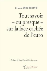 Tout savoir : ou presque : sur la face cachée de l'euro