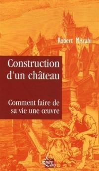 Construction d'un château : traité du bonheur : comment faire de sa vie une oeuvre