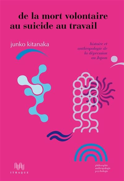 De la mort volontaire au suicide au travail : histoire et anthropologie de la dépression au Japon