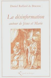 La désinformation autour de Jésus et Marie