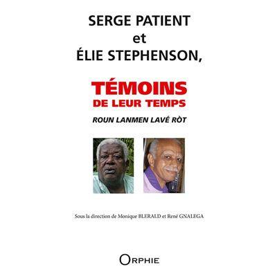 Serge Patient et Elie Stephenson, témoins de leur temps : roun lanmen lavé rot