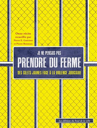 Je ne pensais pas prendre du ferme : des gilets jaunes face à la violence judiciaire