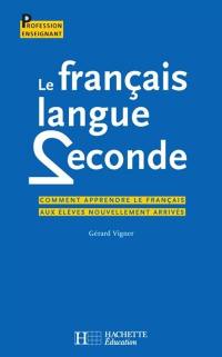 Le français langue seconde : comment apprendre le français aux élèves nouvellement arrivés