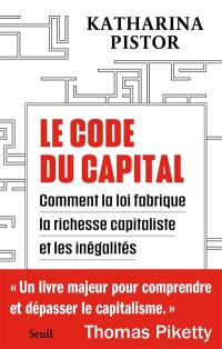 Le code du capital : comment la loi fabrique la richesse capitaliste et les inégalités