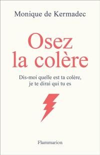 Osez la colère : dis-moi quelle est ta colère, je te dirai qui tu es