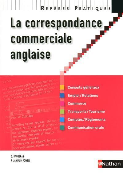 La correspondance commerciale anglaise : conseils généraux, emploi, relations, commerce, transport, tourisme, comptes, règlements, communication orale