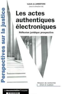 Les actes authentiques électroniques : réflexion juridique prospective