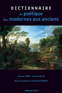 Dictionnaire de poétique : la poétique, des modernes aux anciens