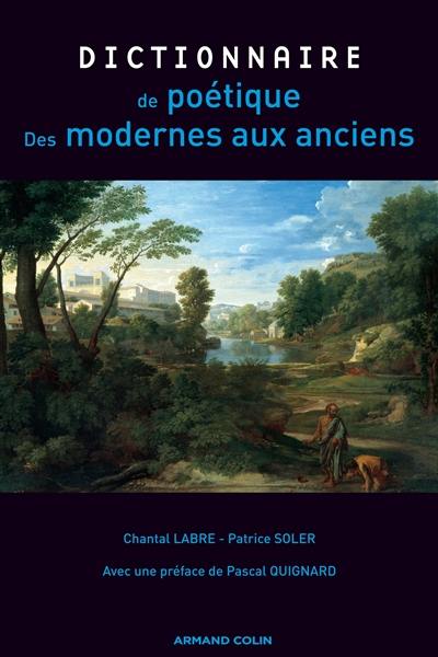 Dictionnaire de poétique : la poétique, des modernes aux anciens