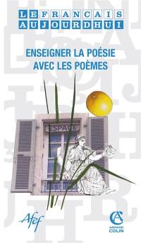 Français aujourd'hui (Le), n° 169. Enseigner la poésie avec les poèmes