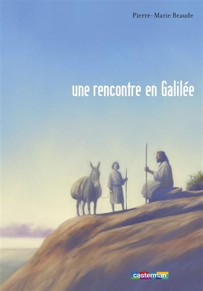 Jésus, une rencontre en Galilée