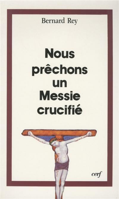 Nous prêchons un messie crucifié