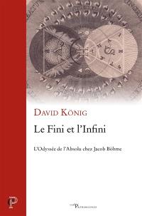 Le fini et l'infini : l'odyssée de l'absolu chez Jacob Böhme